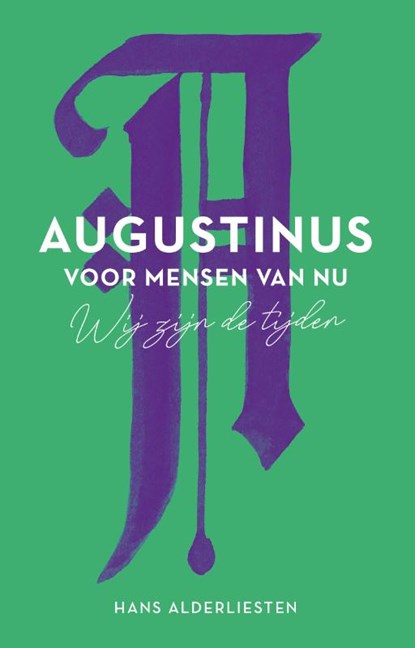 Augustinus voor mensen van nu, Hans Alderliesten - Gebonden - 9789043532754