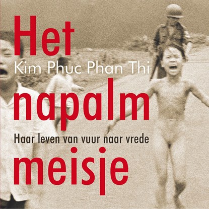 Het napalmmeisje, Kim Phuc Phan Thi - Luisterboek MP3 - 9789043533287