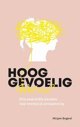 Hooggevoelig, wat nu? - Mirjam Bogerd - 9789043533331