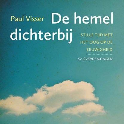 De hemel dichterbij, Paul Visser - Paperback - 9789043533393