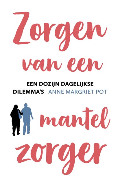 Zorgen van een mantelzorger, Anne Margriet Pot - Ebook - 9789043533430