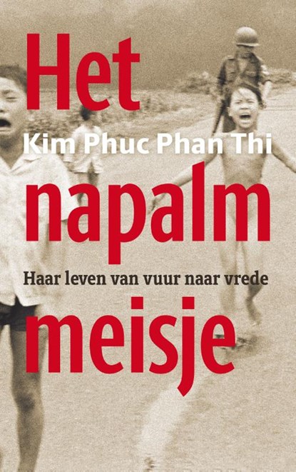 Het napalmmeisje, Kim Phuc Phan Thi - Paperback - 9789043533461