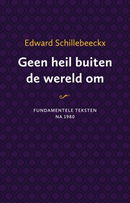 Geen heil buiten de wereld om, Ted Schoof ; Erik Borgman - Paperback - 9789043533522