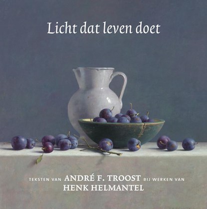 Licht dat leven doet, Andre F. Troost ; Henk Helmantel - Gebonden - 9789043533546