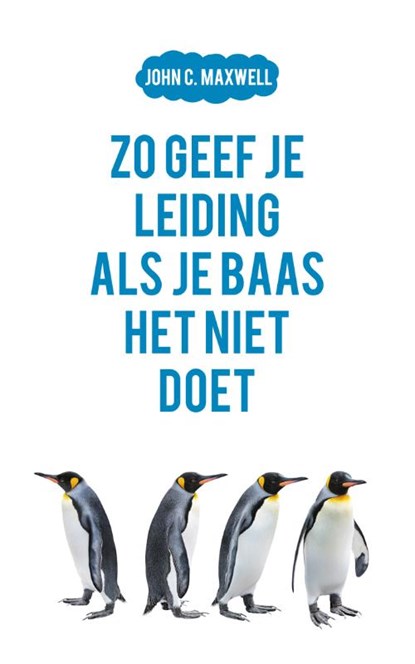 Zo geef je leiding als je baas het niet doet, John C. Maxwell - Paperback - 9789043534215