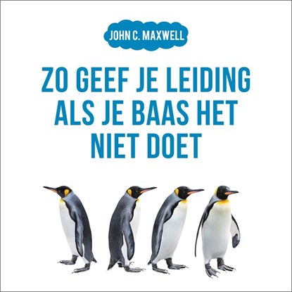 Zo geef je leiding als je baas het niet doet, John C. Maxwell - Luisterboek MP3 - 9789043534239