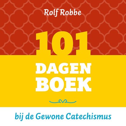 101 dagenboek bij de Gewone Catechismus, Rolf Robbe - Ebook - 9789043534697