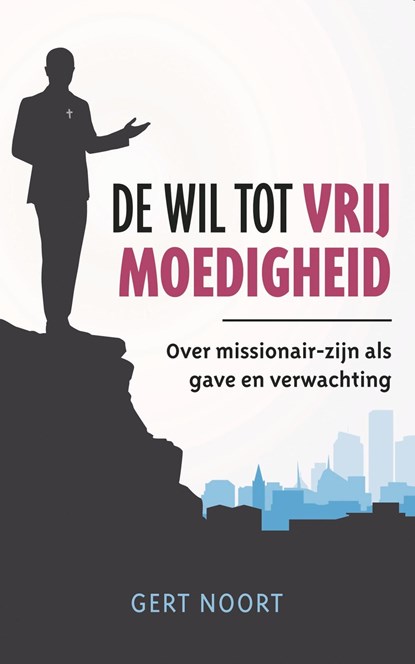 De wil tot vrijmoedigheid, Gert Noort - Ebook - 9789043534925