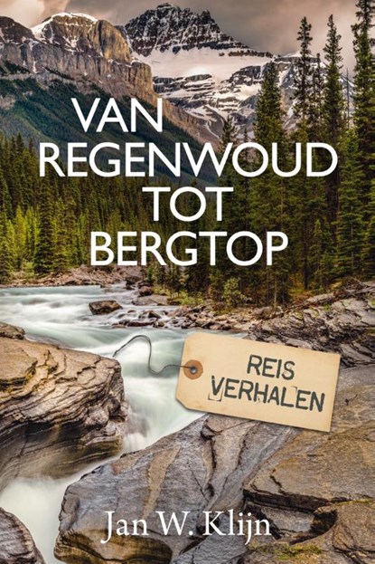 Van regenwoud tot bergtop, Jan W. Klijn - Gebonden - 9789043535007
