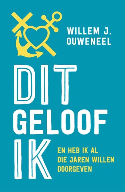 Dit geloof ik, Willem J. Ouweneel - Paperback - 9789043535229