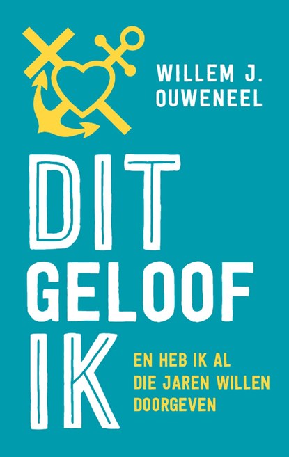 Dit geloof ik, Willem J. Ouweneel - Ebook - 9789043535236