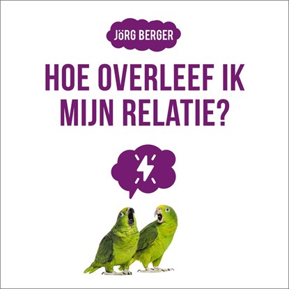 Hoe overleef ik mijn relatie?, Jörg Berger - Luisterboek MP3 - 9789043535632