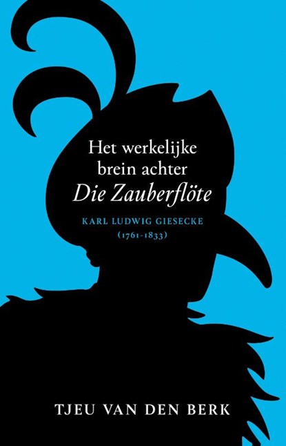 Het werkelijke brein achter Die Zauberflöte, Tjeu van den Berk - Gebonden - 9789043535953