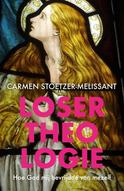 Losertheologie, Carmen Stoetzer-Melissant - Paperback - 9789043536172