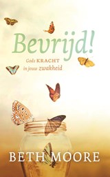 Bevrijd! - Beth Moore ; Evelyne Geijtenbeek-Gouw - 9789043536363