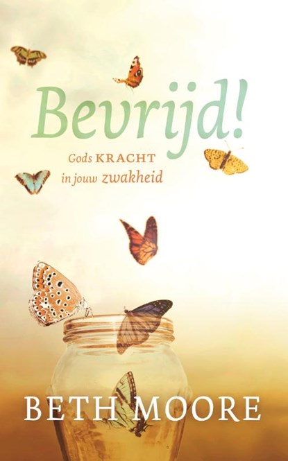 Bevrijd!, Beth Moore ; Evelyne Geijtenbeek-Gouw - Paperback - 9789043536363