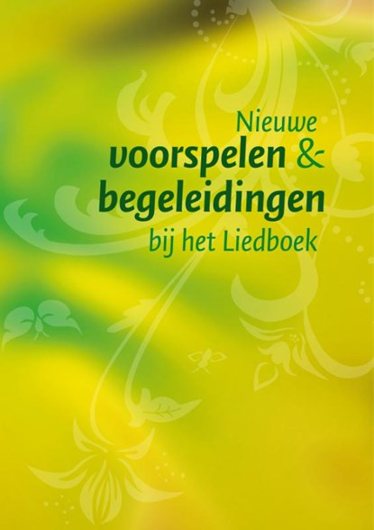 Nieuwe voorspelen en begeleidingen bij het Liedboek, W. van Andel ; J. de Haan ; G. van de Wetering - Losbladig - 9789043536479