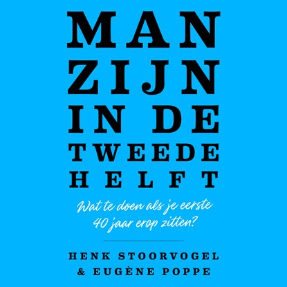 Man zijn in de tweede helft, Henk Stoorvogel ; Eugène Poppe - Luisterboek MP3 - 9789043536547