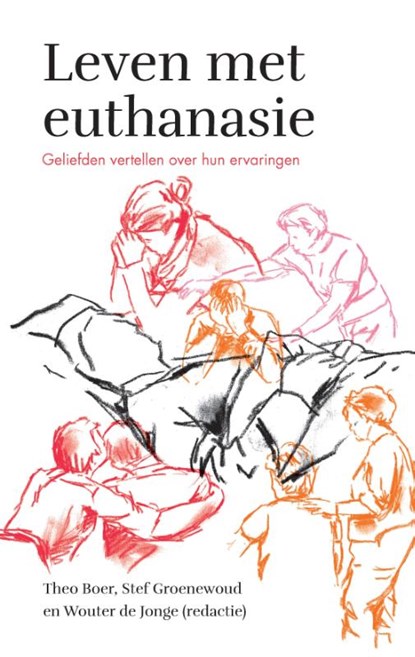 Leven met euthanasie, Theo Boer ; Stef Groenewoud ; Wouter de Jonge - Paperback - 9789043536745