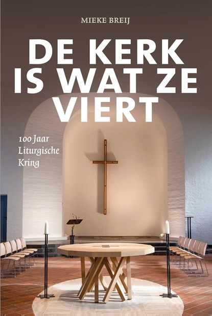 De kerk is wat ze viert, Mieke Breij - Ebook - 9789043537315