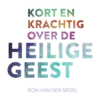 Kort en krachtig over de Heilige Geest, Ron van der Spoel - Luisterboek MP3 - 9789043537445