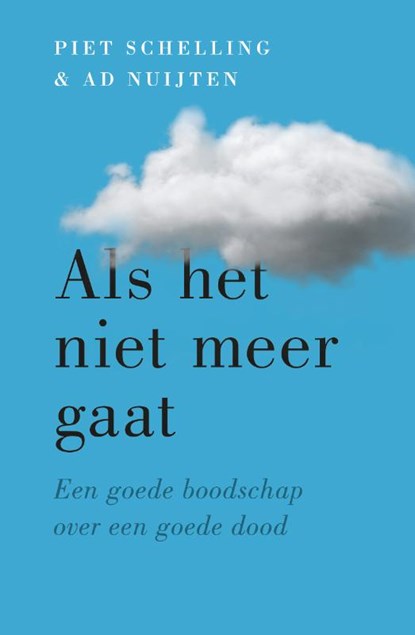Als het niet meer gaat, Piet Schelling ; Ad Nuijten - Paperback - 9789043537858
