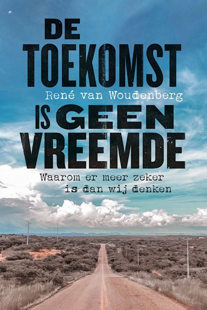 De toekomst is geen vreemde, René van Woudenberg - Ebook - 9789043537926