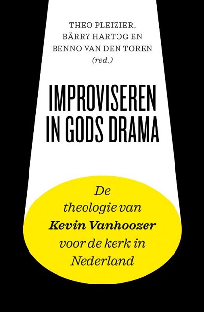 Improviseren in Gods drama, Theo Pleizier ; Bärry Hartog ; Benno van den Toren - Paperback - 9789043537995