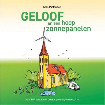 Geloof en een hoop zonnepanelen, Kees Posthumus - Paperback - 9789043538176