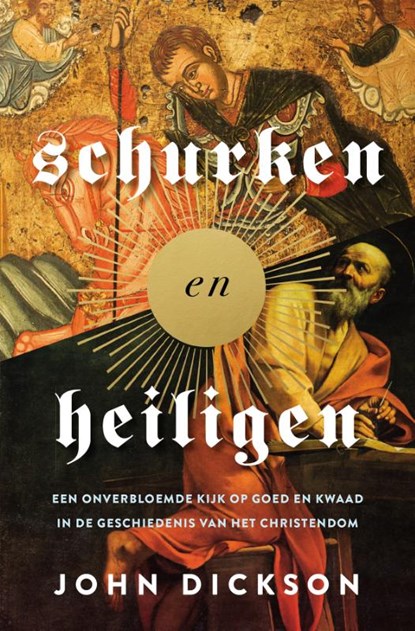 Schurken en heiligen, John Dickson - Gebonden - 9789043539081