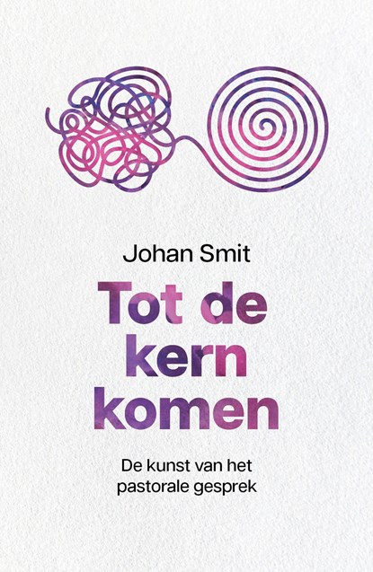 Tot de kern komen, Johan Smit - Ebook - 9789043539777