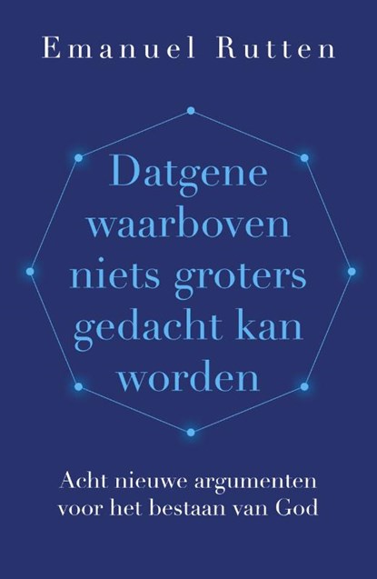 Datgene waarboven niets groters gedacht kan worden, Emanuel Rutten - Paperback - 9789043540285