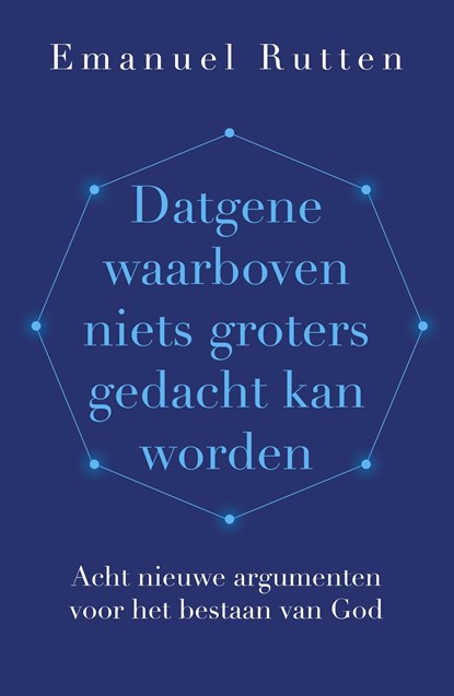 Datgene waarboven niets groters gedacht kan worden, Emanuel Rutten - Ebook - 9789043540292
