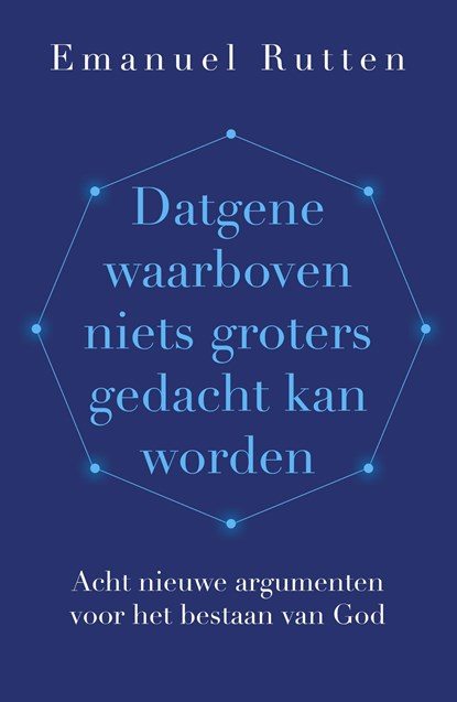 Datgene waarboven niets groters gedacht kan worden, Emanuel Rutten - Ebook - 9789043540292