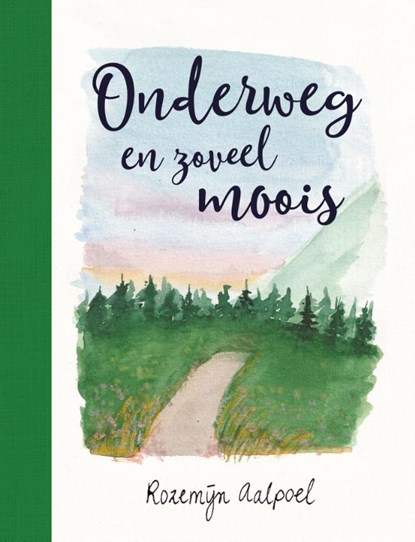 Onderweg en zoveel moois, Rozemijn Aalpoel - Gebonden - 9789043540452