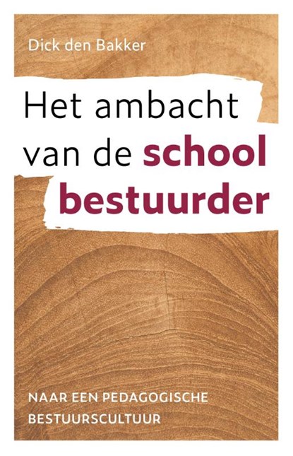 Het ambacht van de schoolbestuurder, Dick den Bakker - Gebonden - 9789043540605