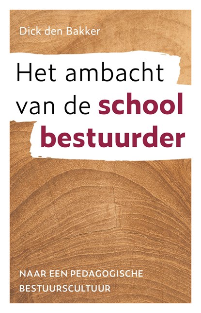 Het ambacht van de schoolbestuurder, Dick den Bakker - Ebook - 9789043540612