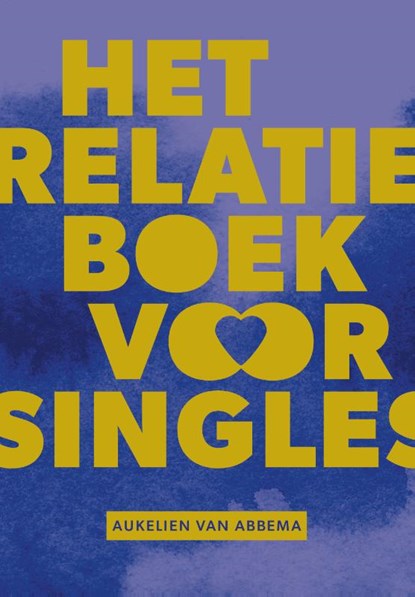 Het relatieboek voor singles, Aukelien van Abbema - Paperback - 9789043540742
