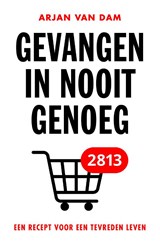 Gevangen in nooit genoeg - Arjan van Dam - 9789043540995