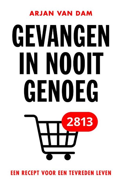 Gevangen in nooit genoeg, Arjan van Dam - Paperback - 9789043540995