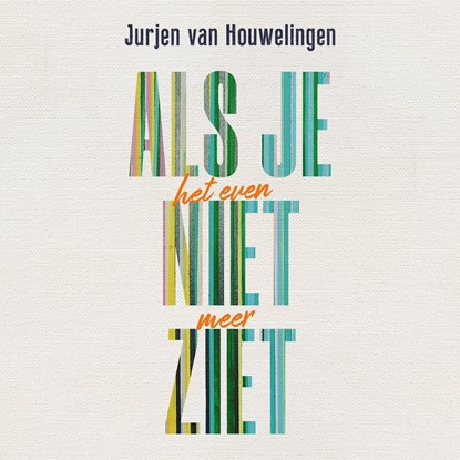 Als je het even niet meer ziet, Jurjen van Houwelingen - Luisterboek MP3 - 9789043541510