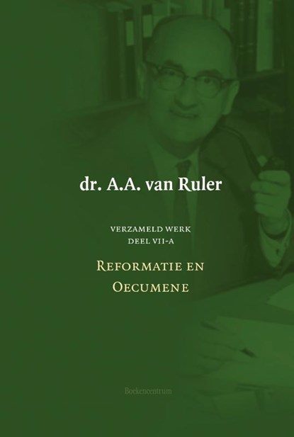 Verzameld werk 7a-Reformatie en oecumene, A.A. van Ruler - Gebonden - 9789043541800