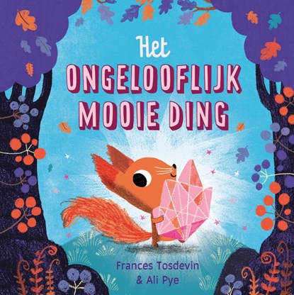 Het ongelooflijk mooie ding, Frances Tosdevin ; Ali Pye - Gebonden - 9789043541909