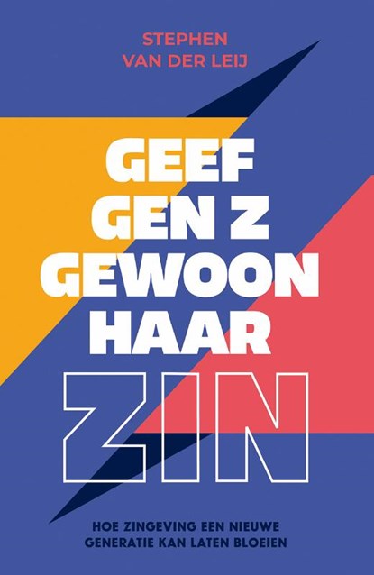 Geef Gen Z gewoon haar zin, Stephen van der Leij - Paperback - 9789043542647