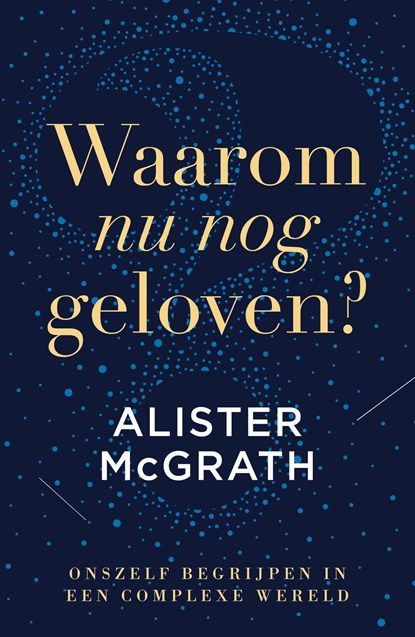 Waarom nu nog geloven?, Alister McGrath - Ebook - 9789043542869