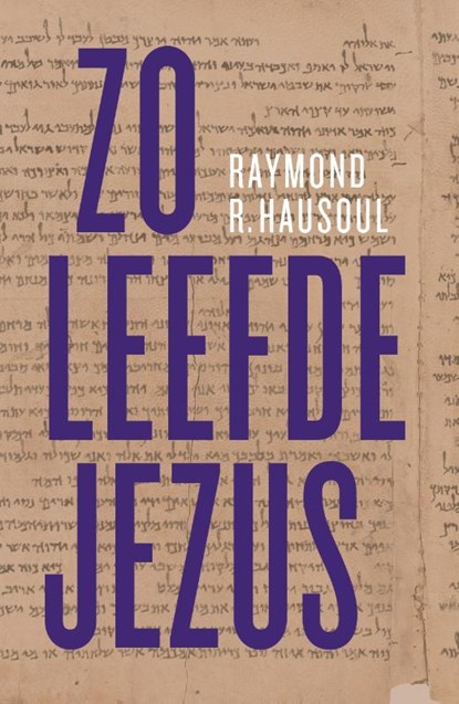 Zo leefde Jezus, Raymond R. Hausoul - Paperback - 9789043543705
