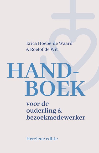 Handboek voor de ouderling en bezoekmedewerker, Erica Hoebe-de Waard ; Roelof de Wit - Ebook EPUB - 9789043543743