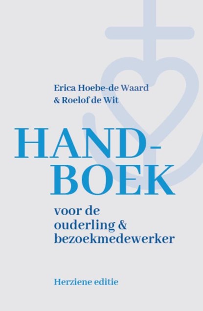 Handboek voor de ouderling en bezoekmedewerker, Erica Hoebe-de Waard ; Roelof de Wit - Ebook - 9789043543743