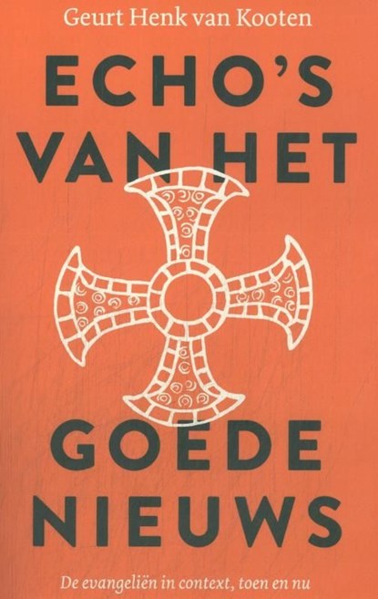 Echo's van het goede nieuws, Geurt Henk van Kooten - Ebook - 9789043543804