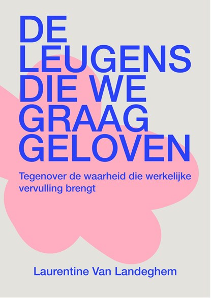 De leugens die we graag geloven, Laurentine Van Landeghem - Paperback - 9789043543989
